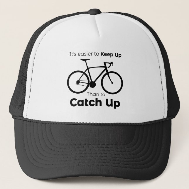 It's Easier To Keep Up Than To Catch Up Cycling Trucker Hat (Front)