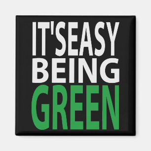 IT'S EASY BEING GREEN MAGNET