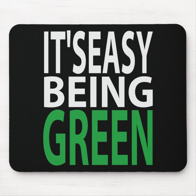 IT'S EASY BEING GREEN MOUSE PAD (Front)