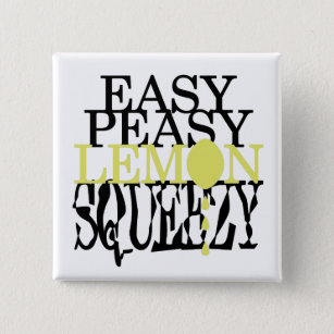 It's Easy Peasy Lemon Squeezy Button