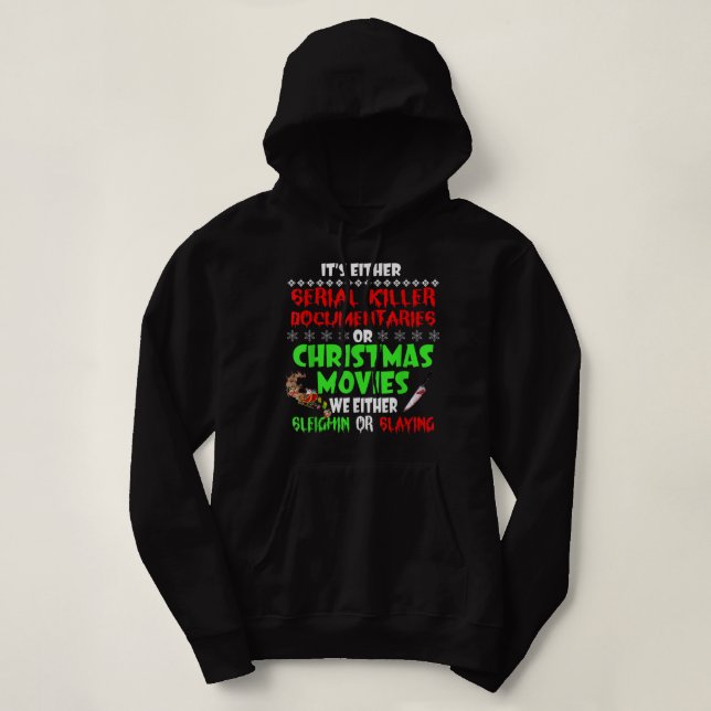 It's Either Serial Killer Documentaries Or Christm Hoodie