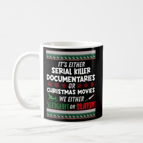 ItS Either Serial Killer Documentaries Or Movies Coffee Mug