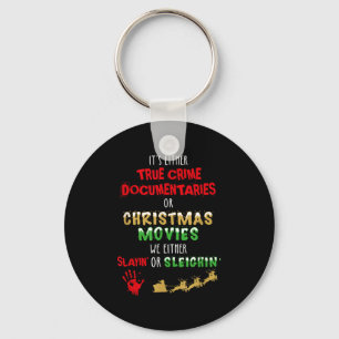 It's Either True Crime Doentaries Or Christmas Mov Keychain