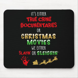 It's Either True Crime Doentaries Or Christmas Mov Mouse Pad