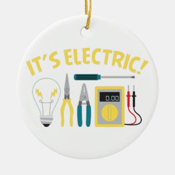 It's Electric Ceramic Ornament by HopscotchDesigns at Zazzle