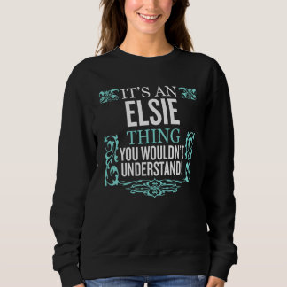 It's Elsie Thing You Wouldn't Understand Funny Men Sweatshirt