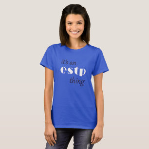it's estp thing T-Shirt