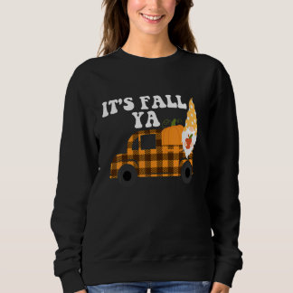 It's Fall Ya Thanksgiving Gnomes Autumn Holiday G Sweatshirt