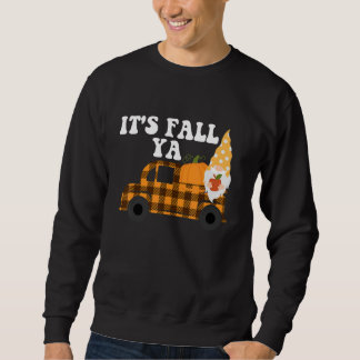 It's Fall Ya Thanksgiving Gnomes Autumn Holiday G Sweatshirt