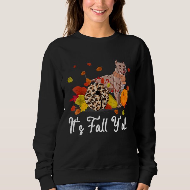 It's Fall Y'all American Bully Dog  Thanksgiving d Sweatshirt (Front)