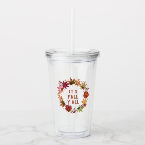 Its Fall Yall Autumn Fallen Leaves Wreath Acrylic Tumbler