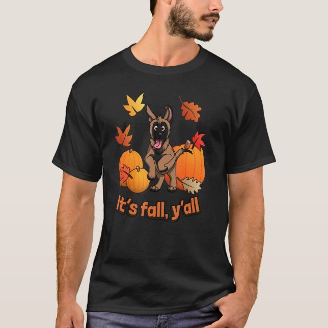 Its fall yall Belgian Malinois autumn edition T-Shirt (Front)