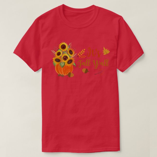 Its Fall Yall Cute Sunflowers Pumpkin Autumn Fall  T-Shirt (Design Front)