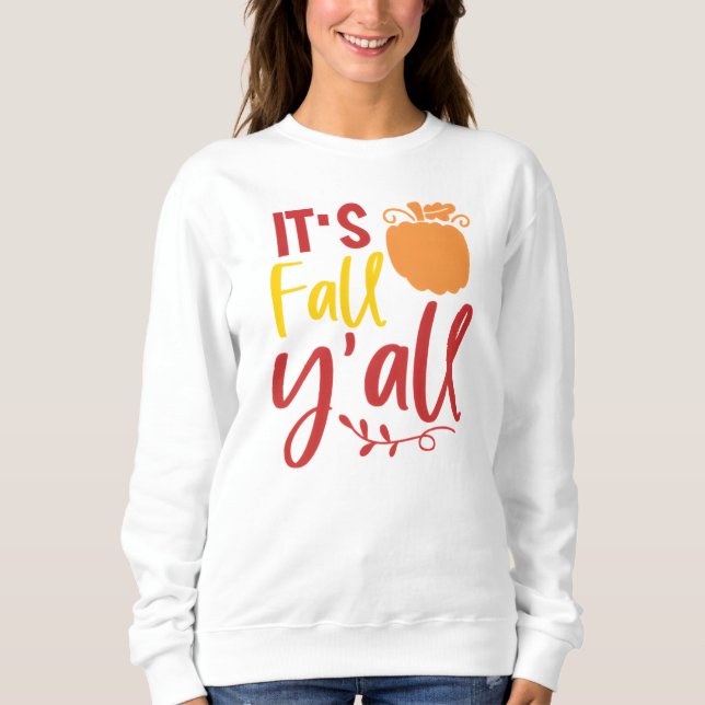 It's Fall Y'all Fun Autumn Pumpkin Sweatshirt (Front)