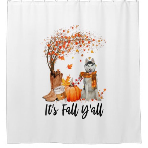 Its Fall Yall Husky Dog Thanksgiving Halloween Shower Curtain