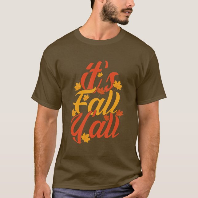 Its Fall Yall,It's Fall Y'all Autumn Ideal Gift T-Shirt (Front)
