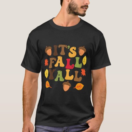 Its Fall Yall Leaves Cute Autumn Thanksgiving T_Shirt