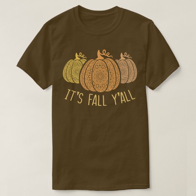 It's Fall Y'all-Mandala Pumpkins Autumn Fall Seaso T-Shirt (Design Front)