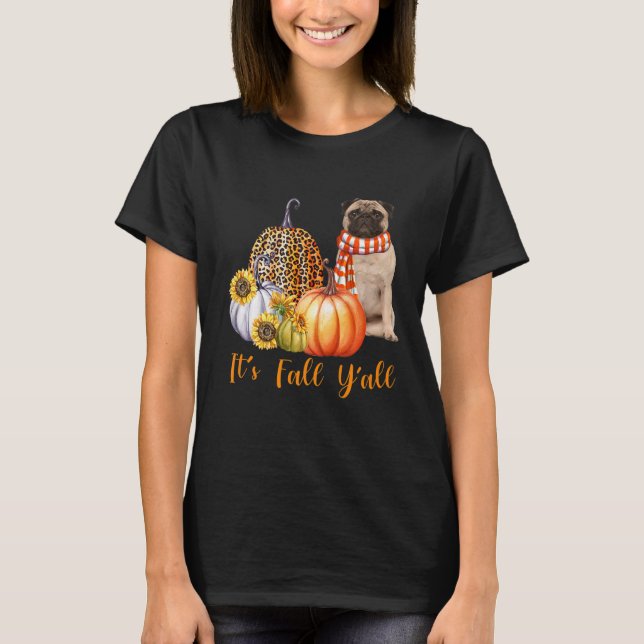 It's Fall Y'all Pug Dog Leopard Pumpkin Fall T-Shirt (Front)