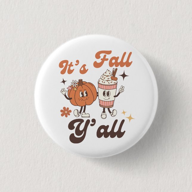 It's Fall Y'all Pumpkin Spice Latte Button (Front)