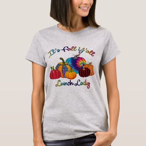 Its Fall Yall Pumpkins Lunch Lady Life T_Shirt