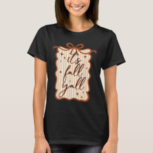 It's Fall Y'all Thanksgiving Coquette Bow Autumn S T-Shirt