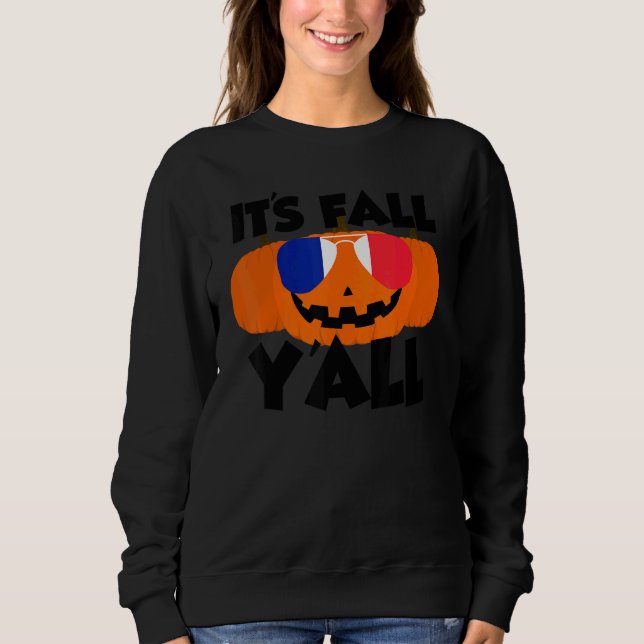 It's Fall Y'all Thanksgiving Pumpkin France Glasse Sweatshirt (Front)