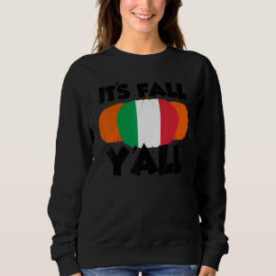 It's Fall Y'all Thanksgiving Pumpkin Italy 1 Sweatshirt