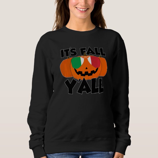 It's Fall Y'all Thanksgiving Pumpkin Italy Glasses Sweatshirt (Front)