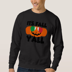 It's Fall Y'all Thanksgiving Pumpkin Italy Glasses Sweatshirt
