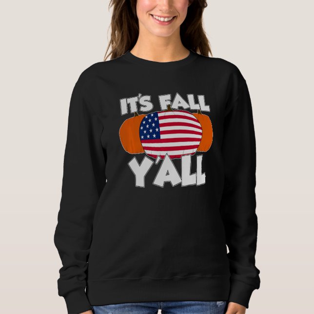 It's Fall Y'all Thanksgiving Pumpkin USA   Sweatshirt (Front)