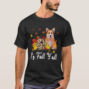 It's Fall Y'all Welsh Corgi Dog Thanksgiving dogs T-Shirt