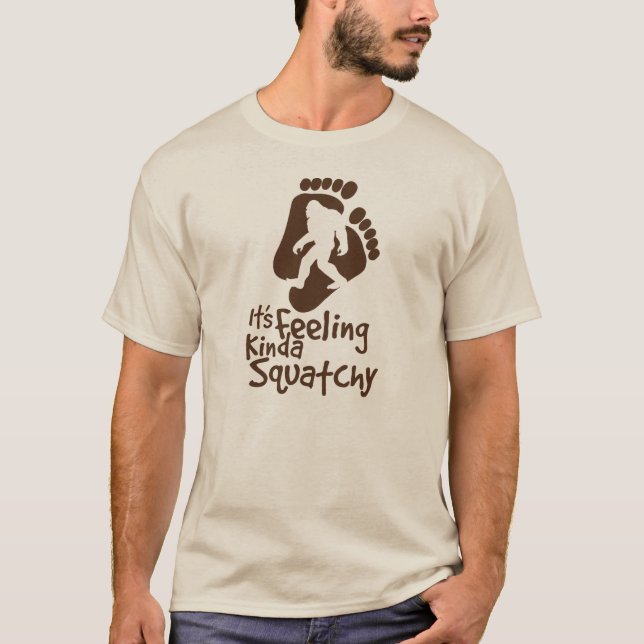 It's Feeling Kinda Squatchy T-shirt (Front)