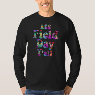 Its Field Day Y all Teacher Student Men Women Boy  T-Shirt