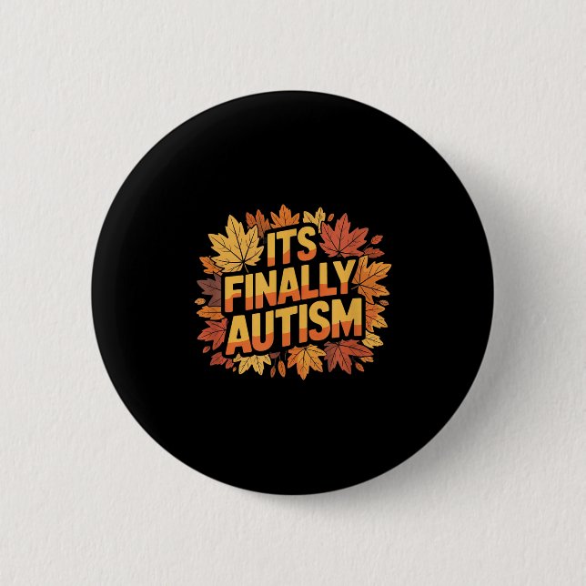 Its Finally Autism Autumn  Button (Front)