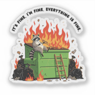It's Fine Dumpster Fire Sticker