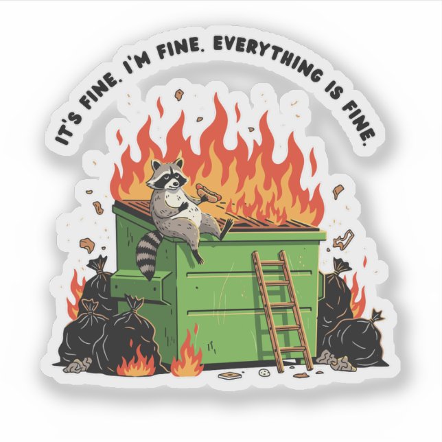 It's Fine Dumpster Fire  Sticker (Front)
