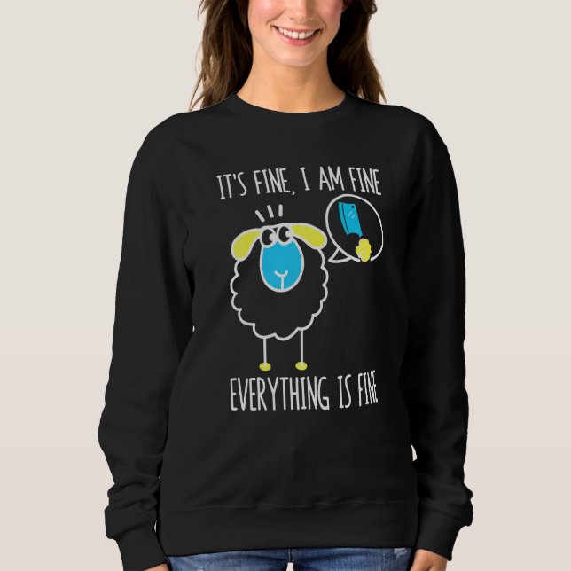 It's Fine I Am Fine Everything Is Fine  Sheep Butc Sweatshirt (Front)