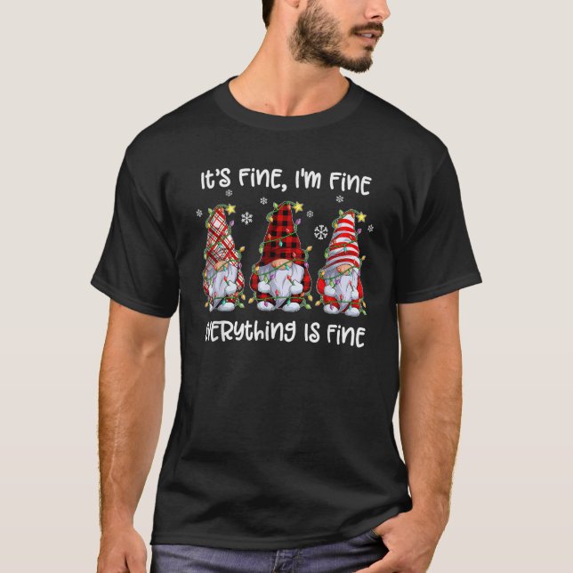 Its Fine I m Fine Everything Is Fine Gnome Christm T-Shirt (Front)