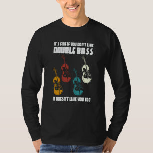 it's fine if you don't like double bass double bas T-Shirt