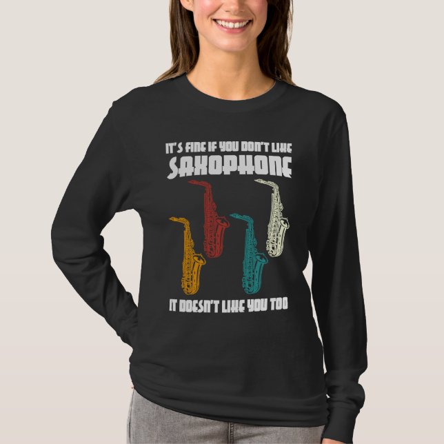 it's fine if you don't like saxophone saxophone pl T-Shirt (Front)