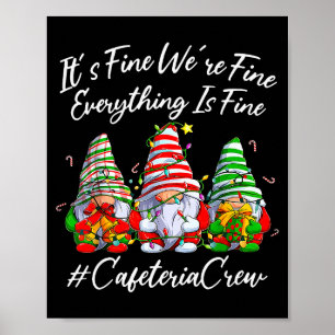 It's Fine I'm Fine Everything Cafeteria Crew Gnome Poster