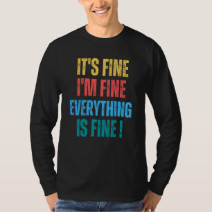 It's Fine I'm Fine Everything Is Fine 1 T-Shirt