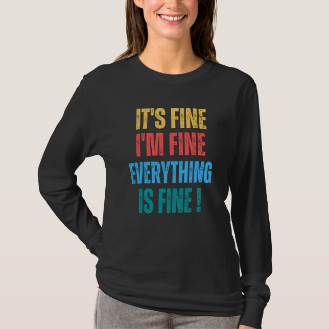 It's Fine I'm Fine Everything Is Fine   1 T-Shirt (Front)