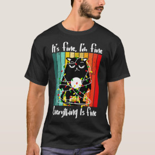 Its Fine Im Fine Everything Is Fine black cat Chri T-Shirt