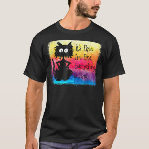 Its Fine Im Fine Everything Is Fine Black Cat Tie T-Shirt