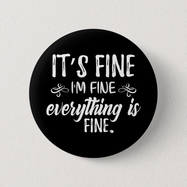 It's Fine, I'm Fine, Everything Is Fine Button (Front)