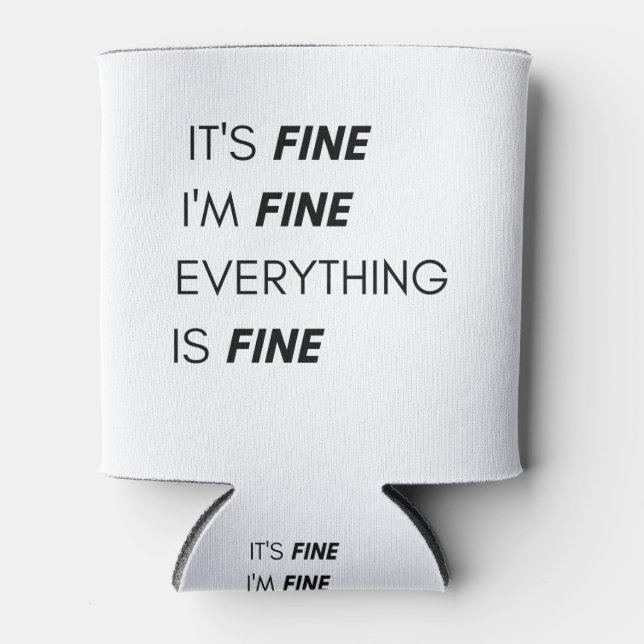 It's fine i'm fine everything is fine can cooler (Front)