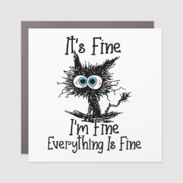 It&#39;s Fine I&#39;m Fine Everything Is Fine  Car Magnet
