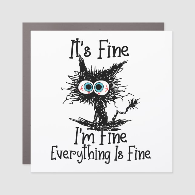 It's Fine I'm Fine Everything Is Fine  Car Magnet (Front)